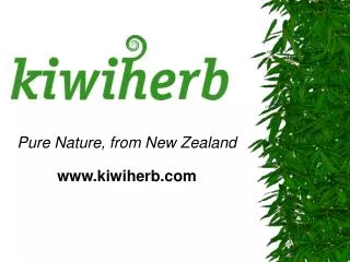 Pure Nature, from New Zealand www.kiwiherb.com
