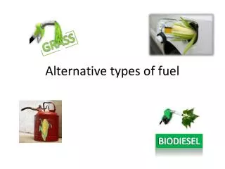 Alternative types of fuel