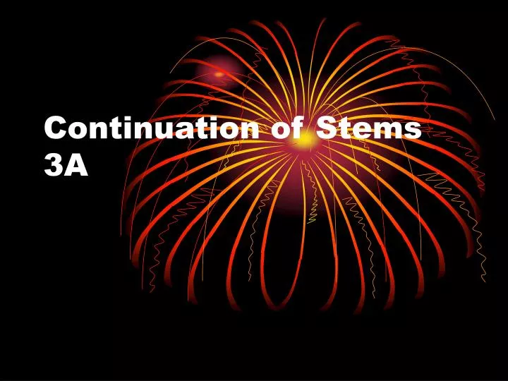 continuation of stems 3a