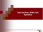 Peer-to-Peer (P2P) File Systems - slide 1