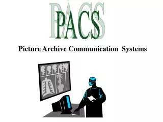 Picture Archive Communication Systems