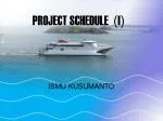 PROJECT SCHEDULE ( I ) - slide 1