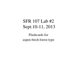 SFR 107 Lab #2 Sept.10-11, 2013