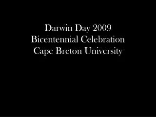 Darwin Day 2009 Bicentennial Celebration Cape Breton University