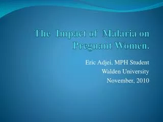 The Impact of Malaria on Pregnant Women.
