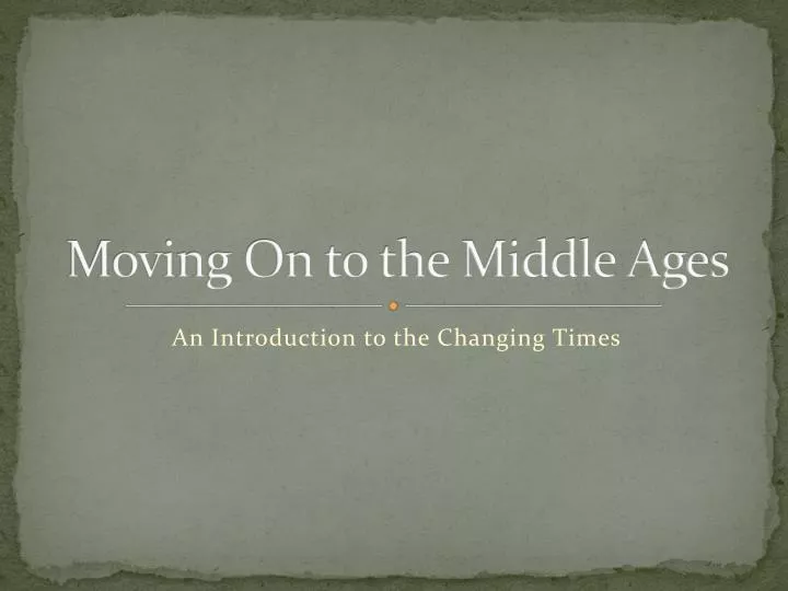 moving on to the middle ages