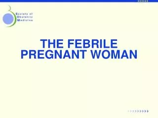 THE FEBRILE PREGNANT WOMAN