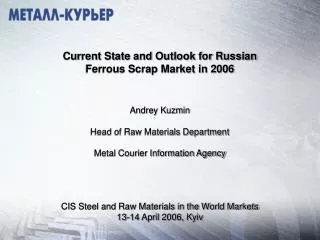 Main Points of Presentation Russian Scrap Market Structure Volume and Price Change Tendencies Russian Scrap Market Outlo