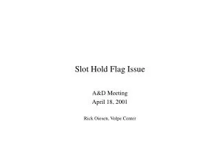 Slot Hold Flag Issue
