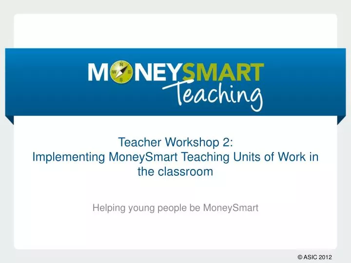 teacher workshop 2 implementing moneysmart teaching units of work in the classroom