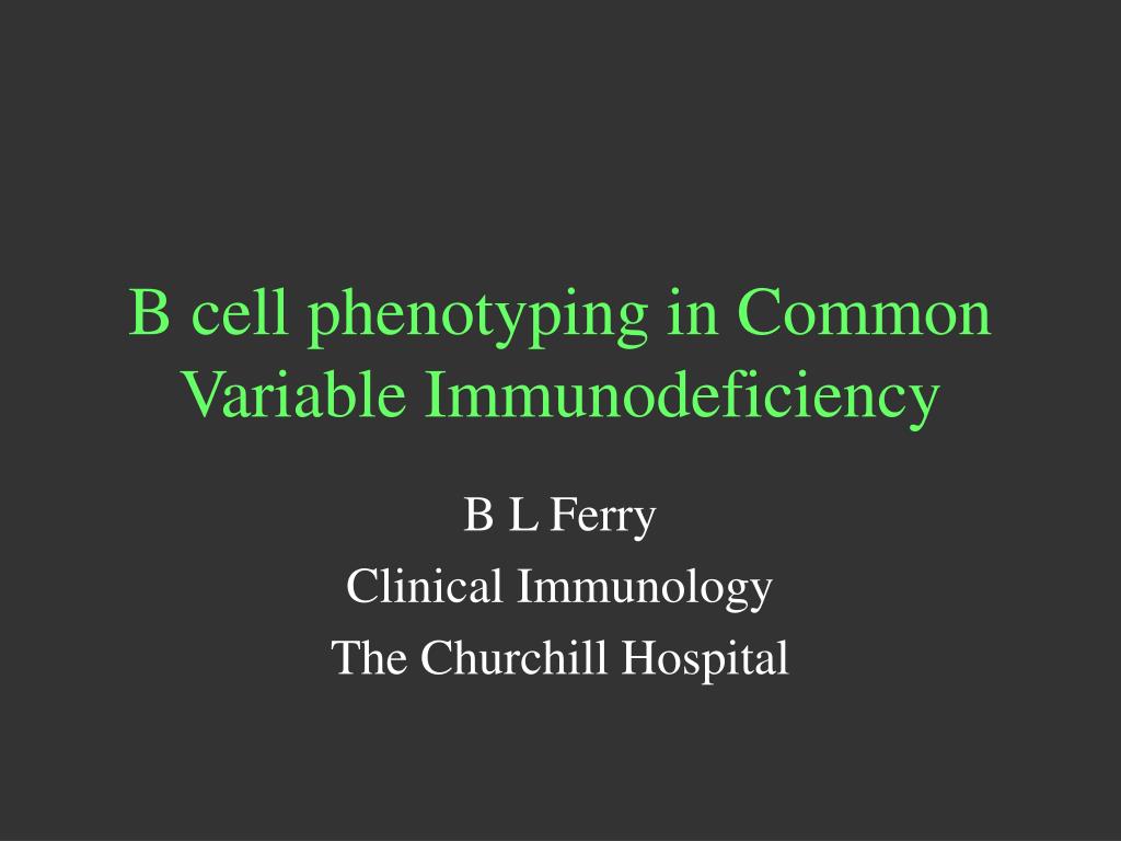 PPT - B cell phenotyping in Common Variable Immunodeficiency PowerPoint ...