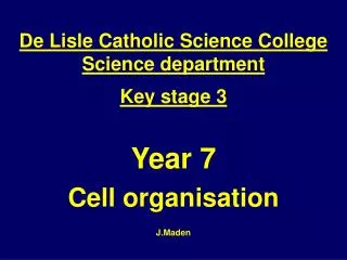 Year 7 Cell organisation J.Maden
