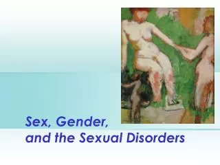 Sex, Gender, and the Sexual Disorders