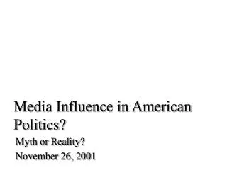 Media Influence in American Politics?
