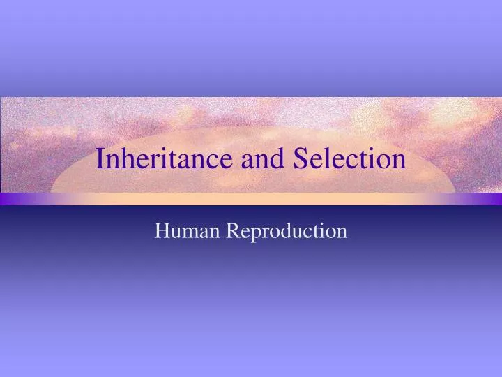 inheritance and selection
