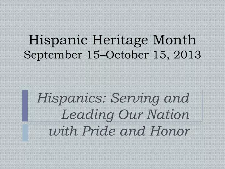 hispanic heritage month september 15 october 15 2013