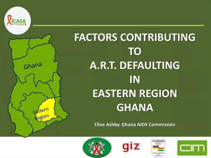 factors contributing to a r t defaulting in eastern region ghana clive ashby ghana aids commission