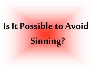 Is It Possible to Avoid Sinning?