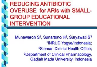 REDUCING ANTIBIOTIC OVERUSE for ARIs with SMALL-GROUP EDUCATIONAL INTERVENTION