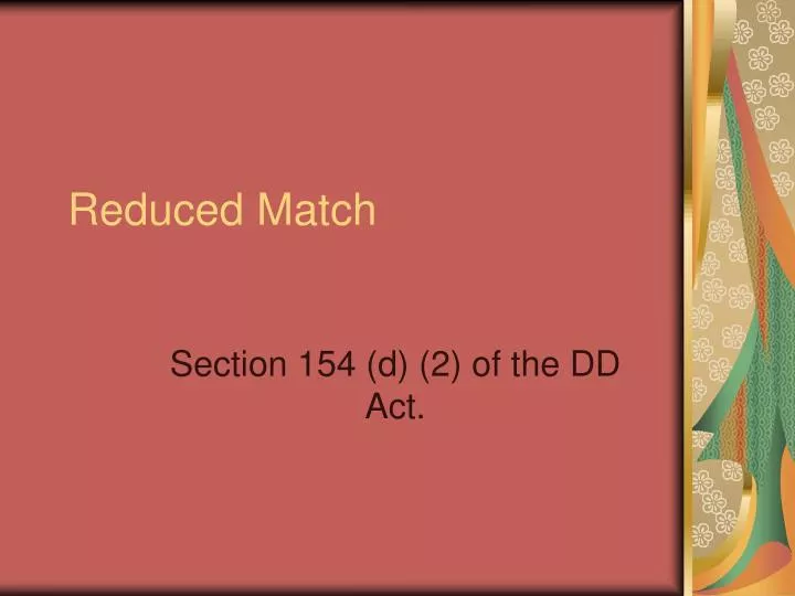 reduced match