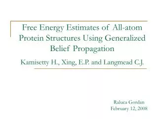 Free Energy Estimates of All-atom Protein Structures Using Generalized Belief Propagation Kamisetty H., Xing, E.P. and L