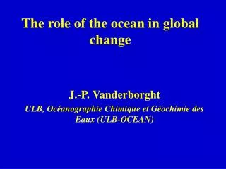 The role of the ocean in global change