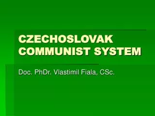 CZECHOSLOVAK COMMUNIST SYSTEM