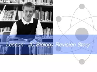 Lesson: JC Biology Revision Story