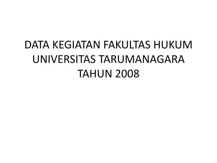 data kegiatan fakultas hukum universitas tarumanagara tahun 2008