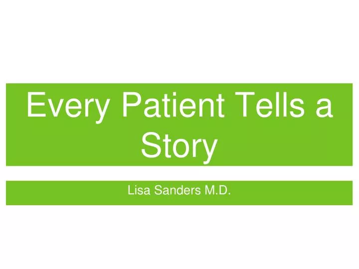 every patient tells a story