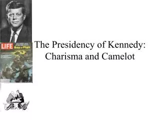 The Presidency of Kennedy: Charisma and Camelot