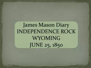 James Mason Diary INDEPENDENCE ROCK WYOMING JUNE 25, 1850