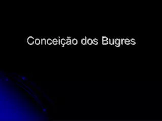 concei o dos bugres