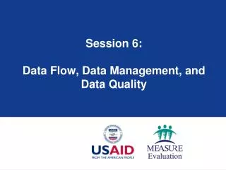 Session 6: Data Flow, Data Management, and Data Quality
