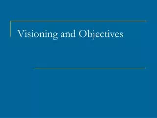 Visioning and Objectives