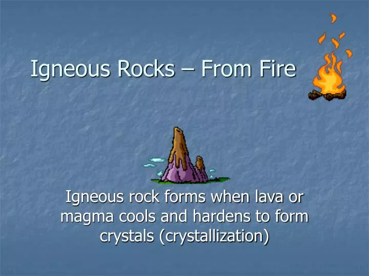 igneous rocks from fire