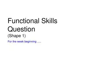 Functional Skills Question (Shape 1)