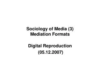 Sociology of Media (3) Mediation Formats