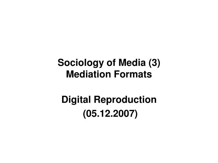sociology of media 3 mediation formats