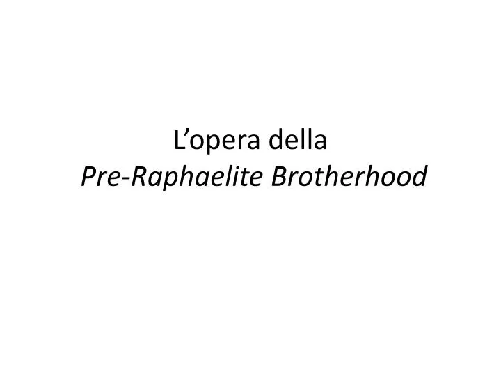 l opera della pre raphaelite brotherhood