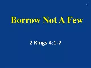 Borrow Not A Few