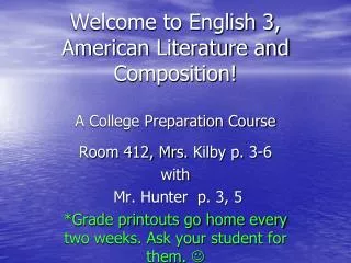 Welcome to English 3, American Literature and Composition! A College Preparation Course