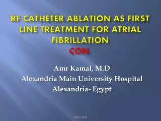 RF CATHETER Ablation as First line treatment for Atrial FIBRILLATION Con.