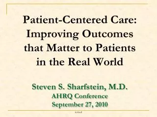 Steven S. Sharfstein, M.D. AHRQ Conference September 27, 2010