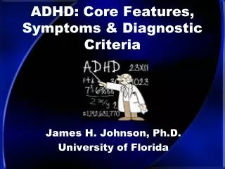 ADHD: Core Features, Symptoms &amp; Diagnostic Criteria