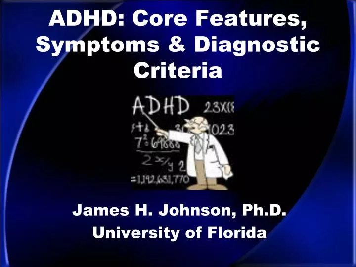 adhd core features symptoms diagnostic criteria