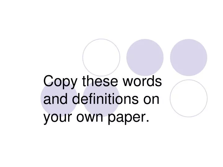 copy these words and definitions on your own paper