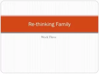 Re-thinking Family