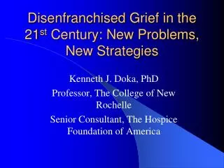 Disenfranchised Grief in the 21 st Century: New Problems, New Strategies