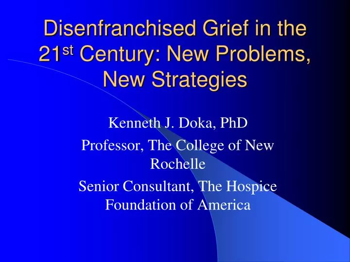 disenfranchised grief in the 21 st century new problems new strategies